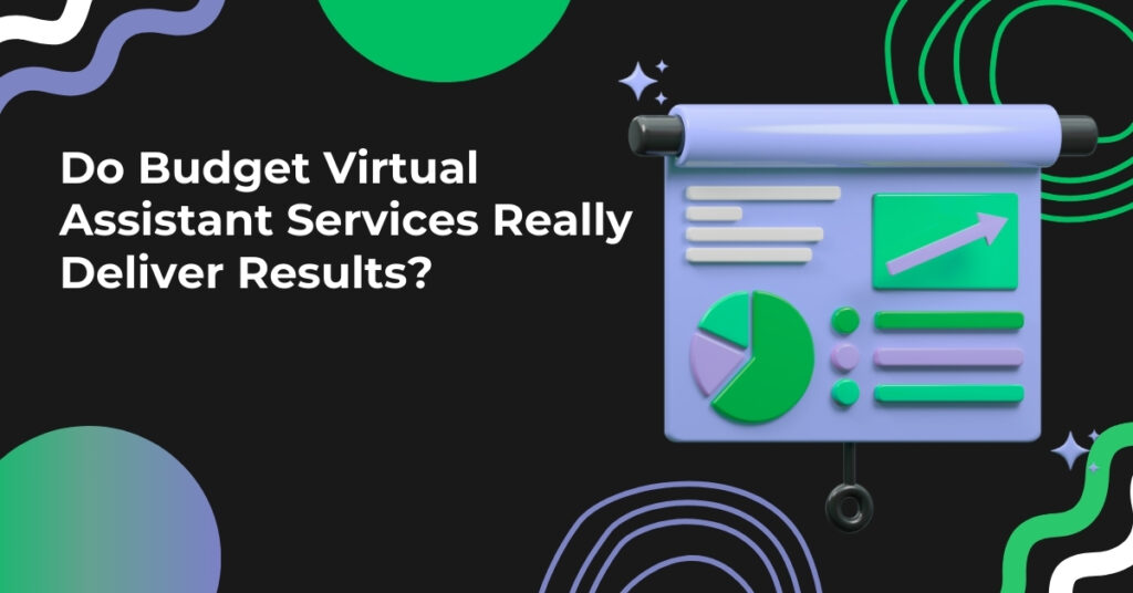 Do Budget Virtual Assistant Services Really Deliver Results?