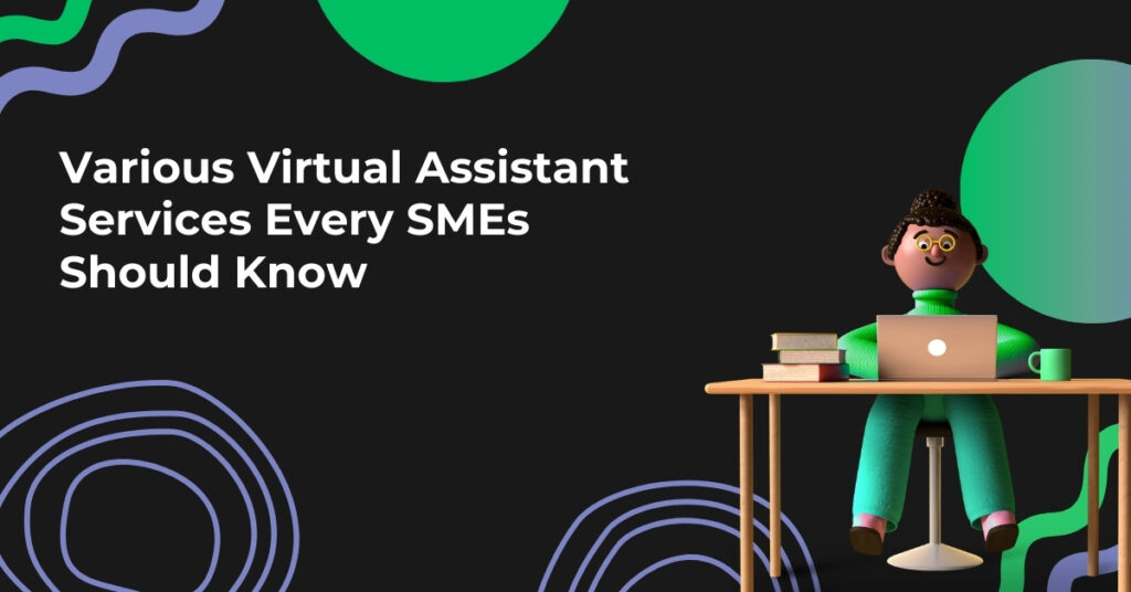 Various Virtual Assistant Services Every SMEs Should Know
