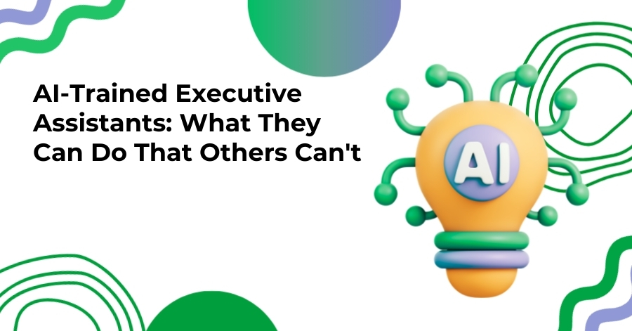 AI-Trained Executive Assistants: What They Can Do That Others Can't