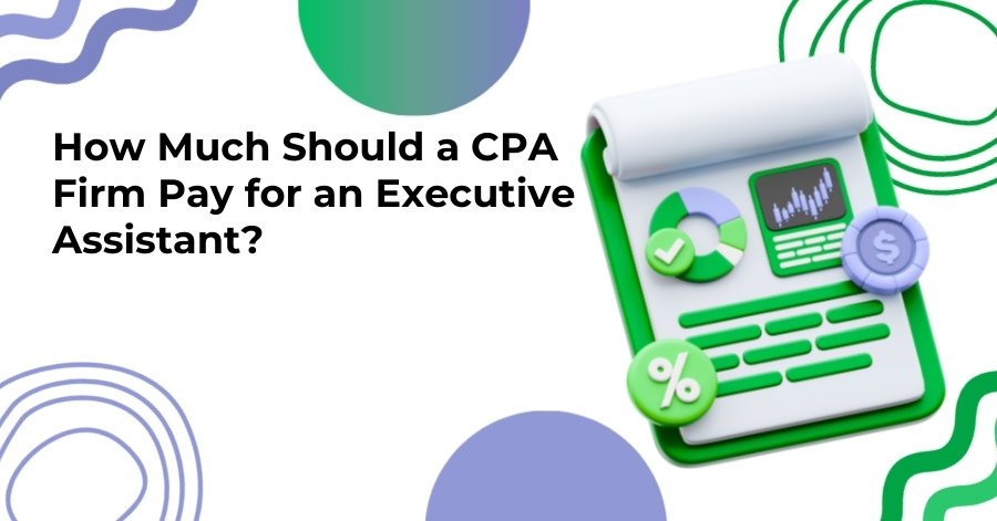 How Much Should a CPA Firm Pay for an Executive Assistant?