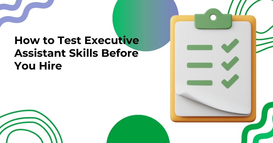 How to Test Executive Assistant Skills Before You Hire
