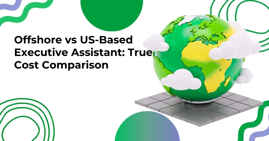 Offshore vs US-Based Executive Assistant: Cost Comparison