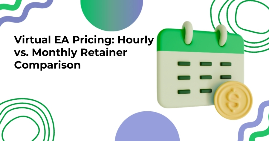 Virtual EA Pricing: Hourly vs. Monthly Retainer Comparison