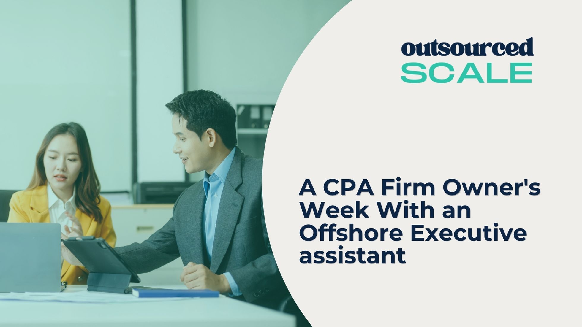 A CPA Firm Owner's Week With an Offshore Executive assistant | Outsourced Scale