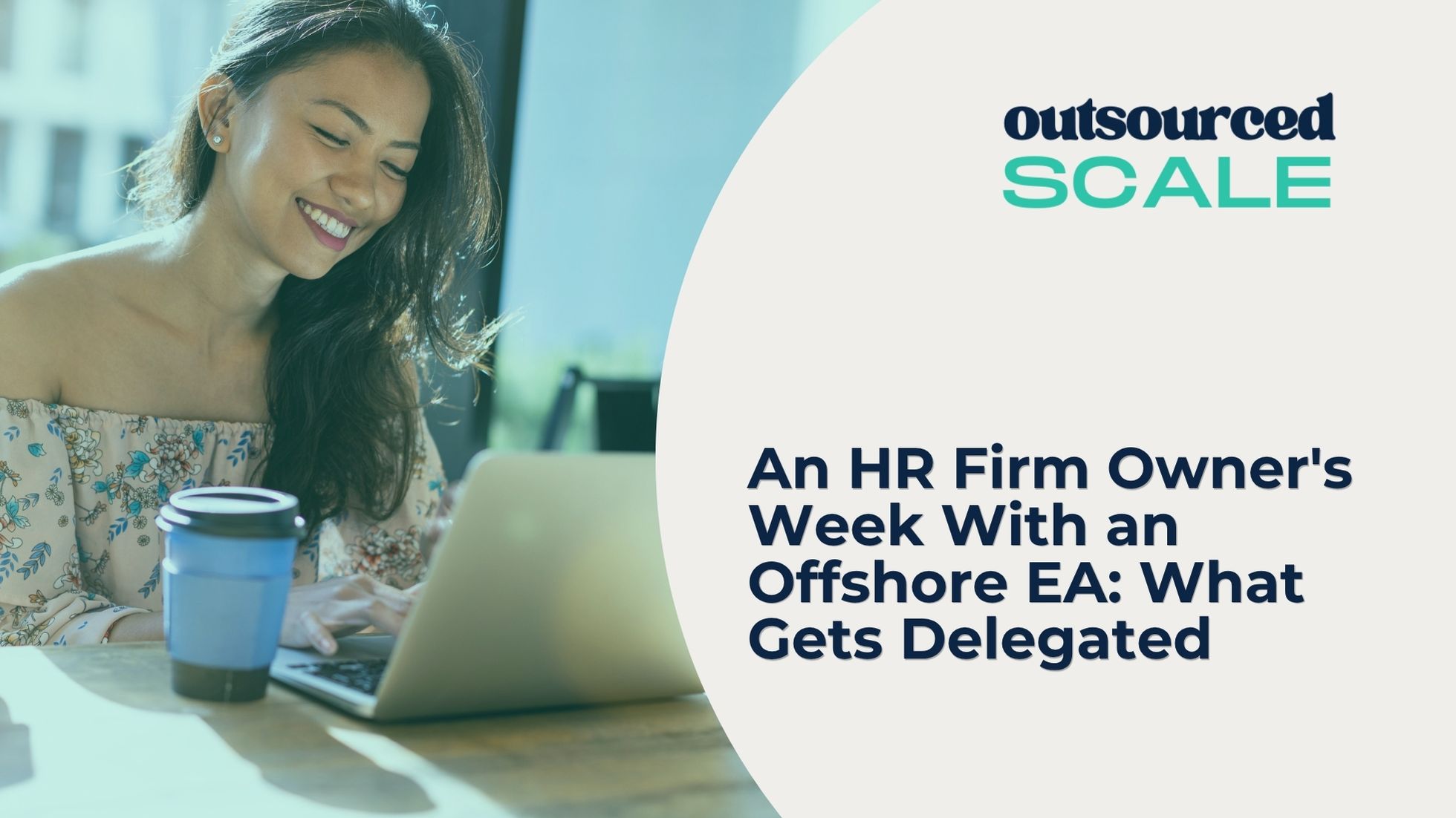 An HR Firm Owner's Week With an Offshore EA_ What Gets Delegated | Outsourced Scale