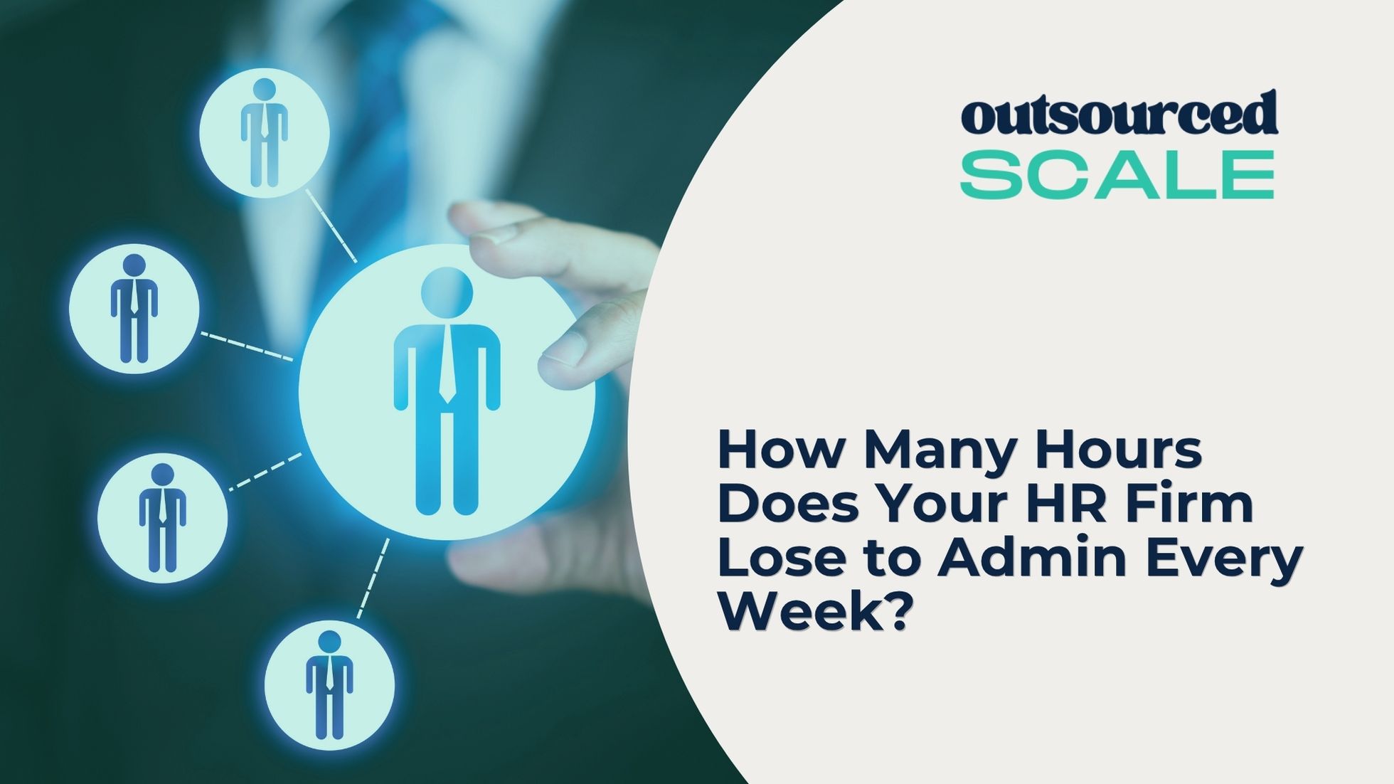 How Much Time Are You Losing to Admin Tasks When You Should Be Running Your HR Firm? | Outsourced Scale