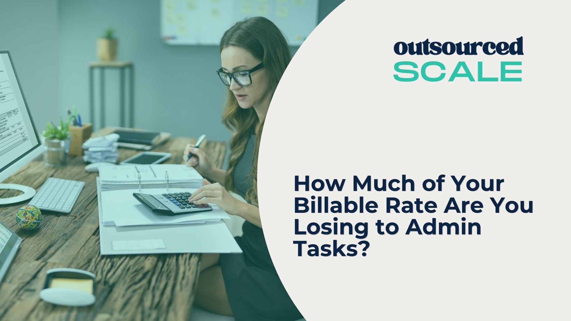 How Much of Your Billable Rate Goes to Admin Work as a CPA Firm Owner | Outsourced Scale