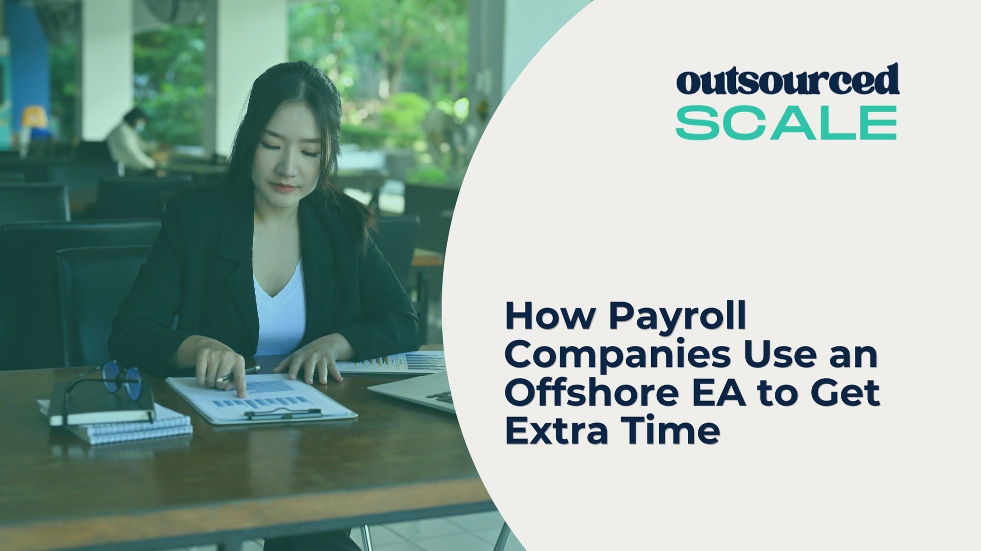 How Payroll Companies Use an Offshore EA to Reclaim 10+ Hours a Week | Outsourced Scale