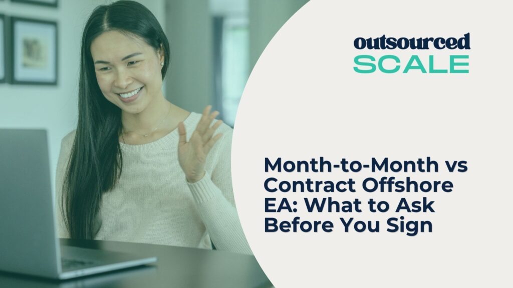 Month-to-Month vs Contract Offshore EA_ What to Ask Before You Sign | Outsourced Scale
