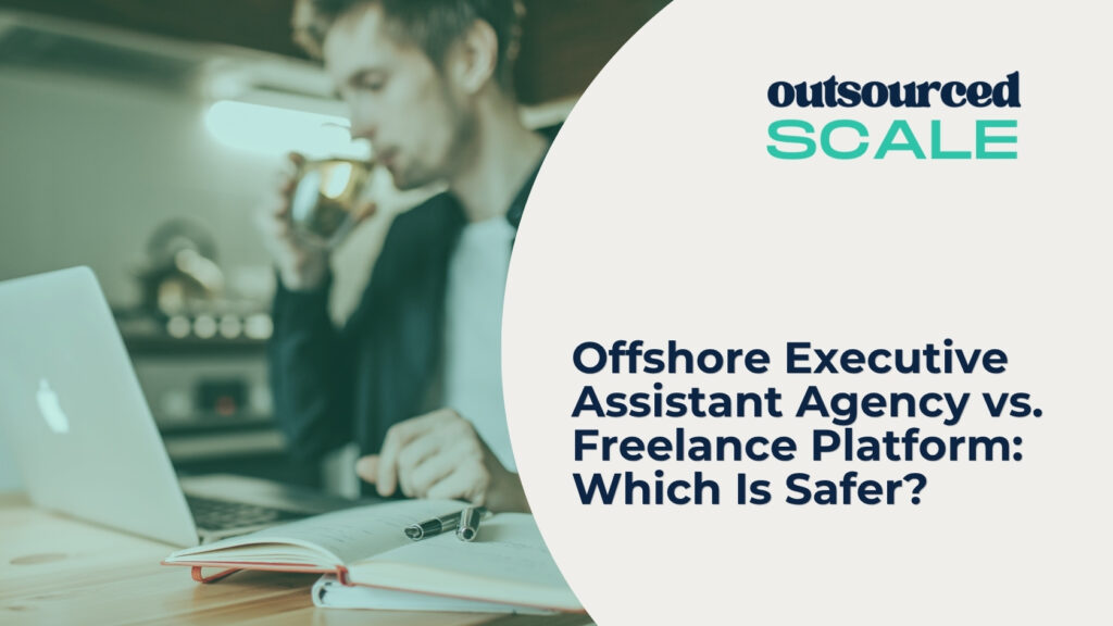 Offshore Executive Assistant Agency vs. Freelance Platform: Which Is Safer