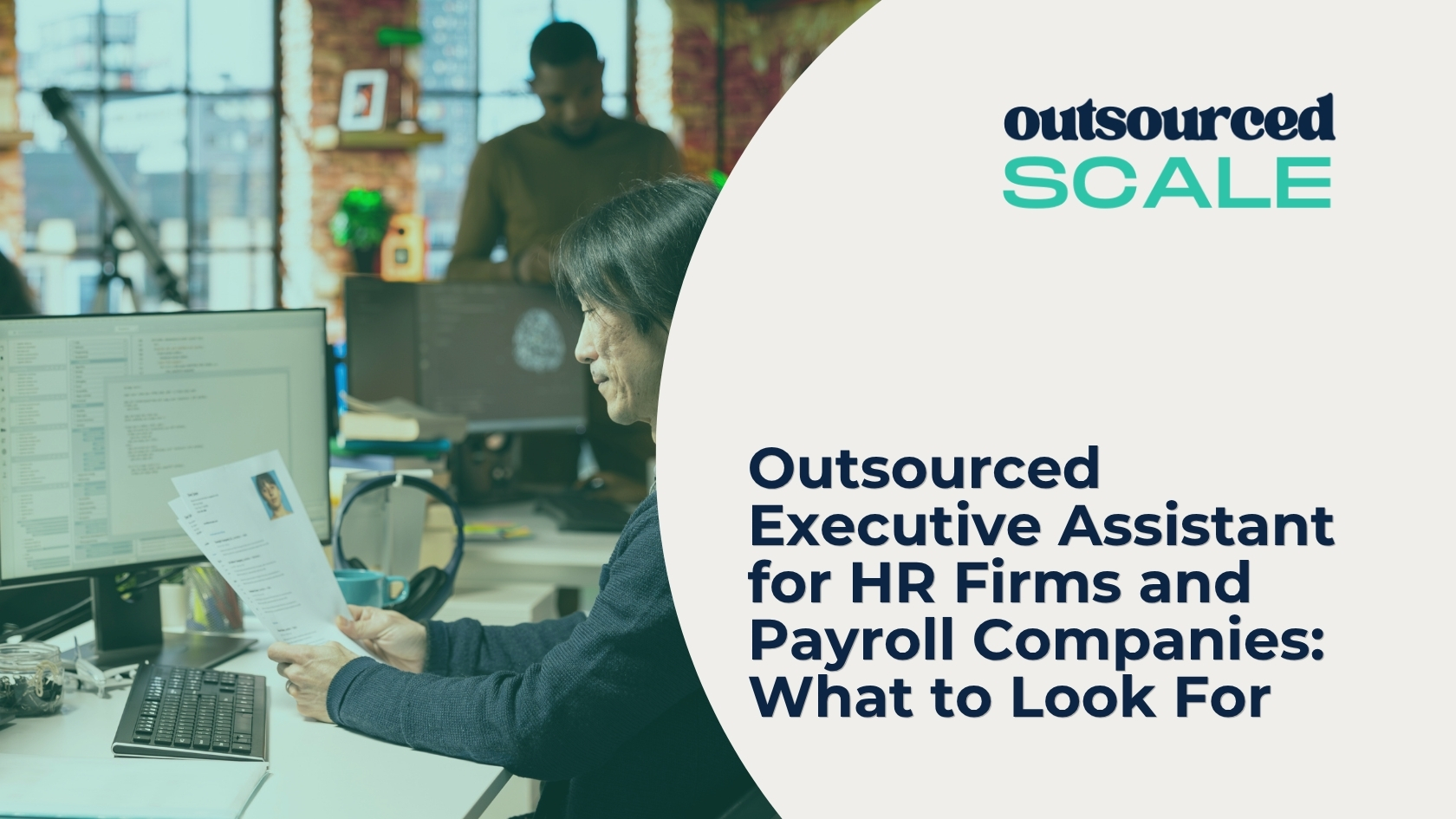Outsourced Executive Assistant for HR Firms and Payroll Companies: What to Look For